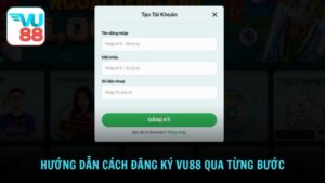 Hướng dẫn cách đăng ký VU88 qua từng bước