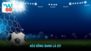 Kèo đồng banh là gì?