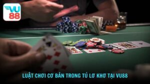 Luật chơi cơ bản trong tú lơ khơ tại VU88