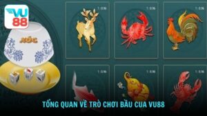 Tổng quan về trò chơi Bầu Cua VU88