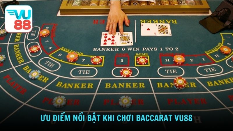 Ưu điểm nổi bật khi chơi Baccarat Vu88